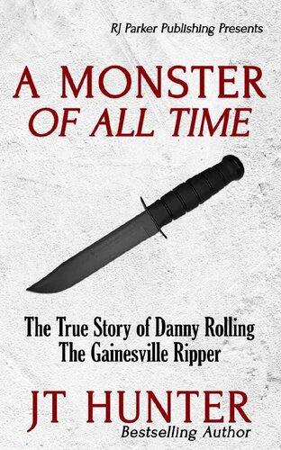 A Monster Of All Time: The True Story of Danny Rolling, The Gainesville Ripper