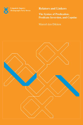 Relators and Linkers: The Syntax of Predication, Predicate Inversion, and Copulas (Linguistic Inquiry Monographs)