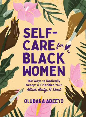 Self-Care for Black Women: 150 Ways to Radically Accept  Prioritize Your Mind, Body,  Soul