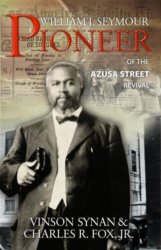 William J Seymour: Pioneer Of the Azusa Street Revival