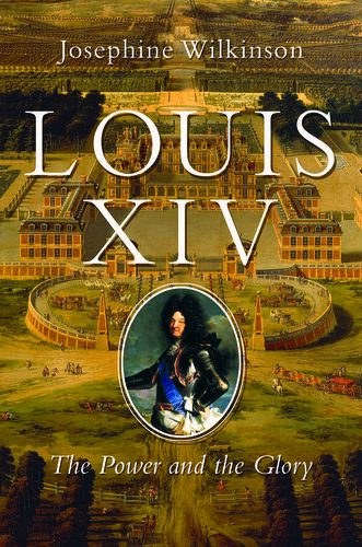Louis XIV: The Power and the Glory