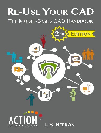 Re-Use Your CAD: The Model-Based CAD Handbook