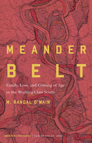 Meander belt : family, loss, and coming of age in the working-class South