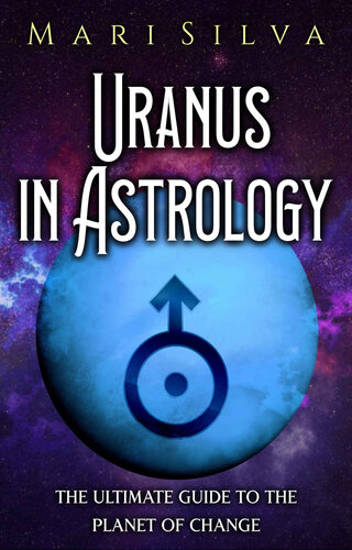 Uranus in Astrology: The Ultimate Guide to the Planet of Change (Planets in Astrology)