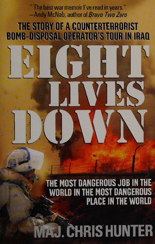 Eight Lives Down: The Most Dangerous Job in the World in the Most Dangerous Place in the World