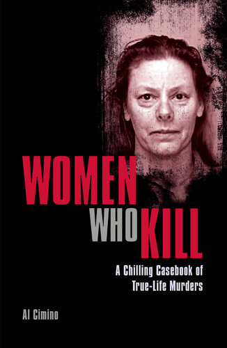 Women who kill : a chilling casebook of true-life murders