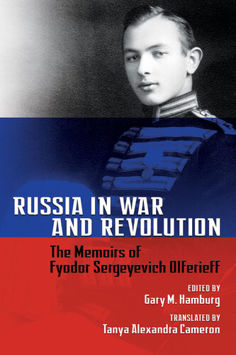Russia in war and revolution : the memoirs of Fyodor Sergeyevich Olferieff