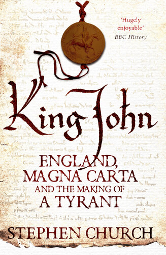 King John : England, Magna Carta and the making of a tyrant