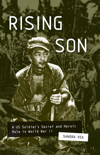Rising son : a us soldier's secret and heroic role in World War II