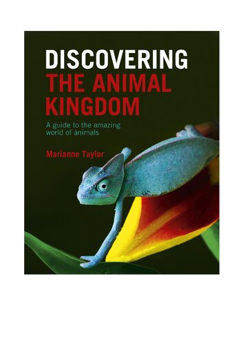 Discovering The Animal Kingdom: A guide to the amazing world of animals