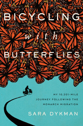BICYCLING WITH BUTTERFLIES a 10,201 mile journey following the monarch migration.
