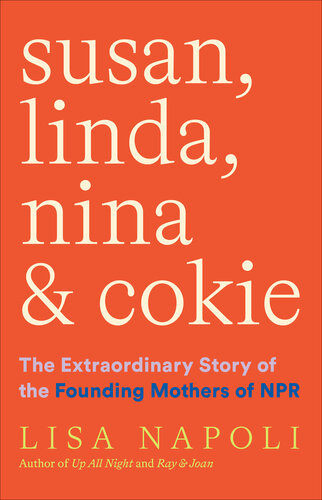 Susan, Linda, Nina & Cokie: The Extraordinary Story of the Founding Mothers of NPR