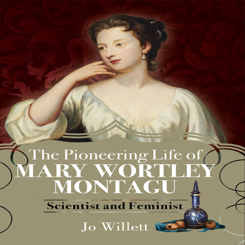 The pioneering life of Mary Wortley Montagu