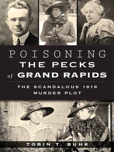 Poisoning the Pecks of Grand Rapids: The Scandalous 1916 Murder Plot