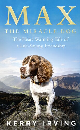 Max the miracle dog : the heart-warming tale of a life-saving friendship