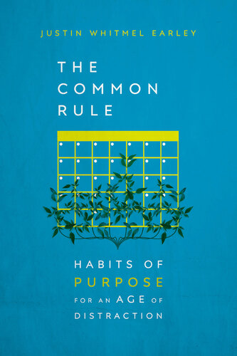 The Common Rule: Habits of Purpose for an Age of Distraction