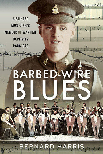 Barbed-wire blues : a blinded musician's memoir of wartime captivity 1940-1943