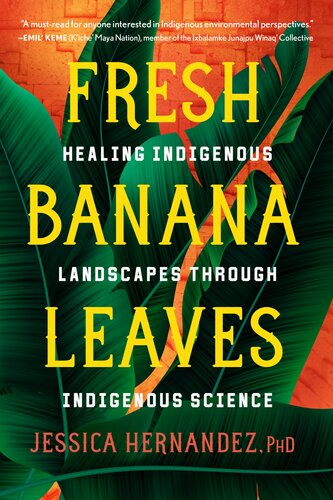 Fresh banana leaves : healing Indigenous landscapes through Indigenous science