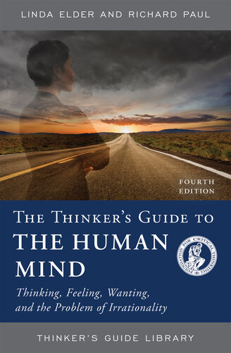 The Thinker's Guide to the Human Mind: Thinking, Feeling, Wanting, and the Problem of Irrationality