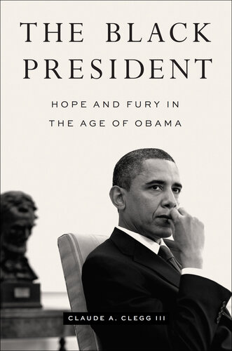 The Black president : hope and fury in the age of Obama