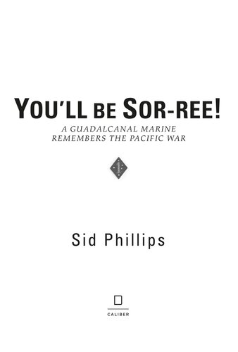 You'll Be Sor-Ree!: A Guadalcanal Marine Remembers the Pacific War
