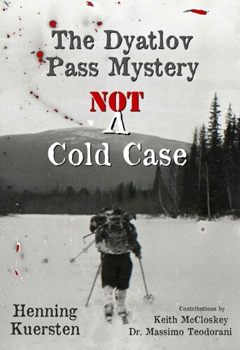 The Dyatlov Pass Mystery: NOT A Cold Case