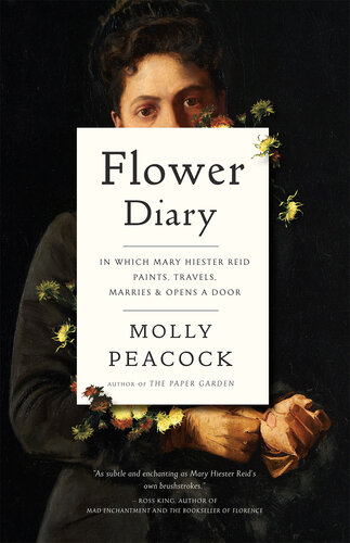 Flower diary : in which Mary Hiester Reid paints, travels, marries & opens a door
