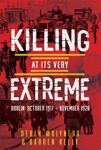 Killing at its Very Extreme : Dublin: October 1917- November 1920