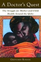 A Doctor's Quest: The Struggle for Mother and Child Health Around the Globe