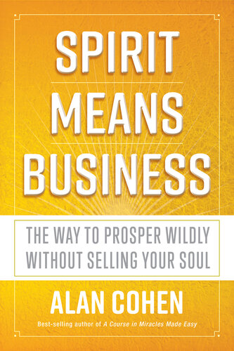 Spirit means business : the way to prosper wildly without selling your soul