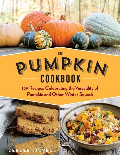 The Pumpkin Cookbook: 139 Nutritious Recipes for Year-Round Enjoyment