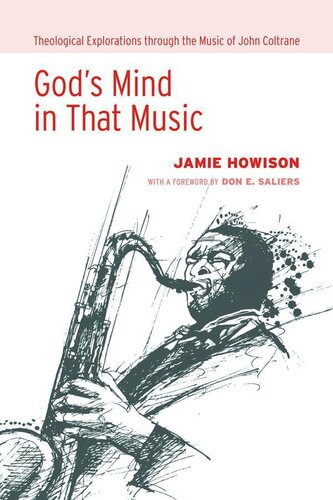 God's Mind in That Music: Theological Explorations through the Music of John Coltrane