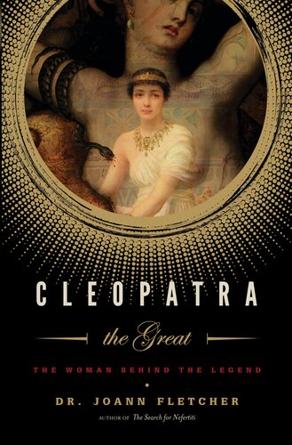 Cleopatra the Great: The Woman Behind the Legend