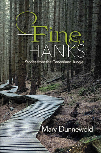 Fine, thanks : stories from the cancerland jungle