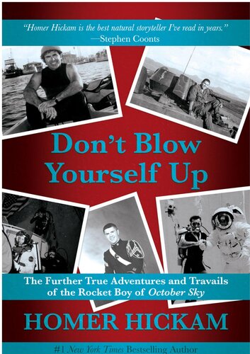 Don't blow yourself up : the further true adventures and travails of the Rocket Boy of October sky