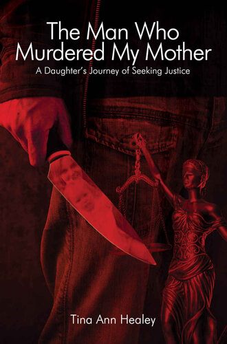 The Man Who Murdered My Mother: A Daughter's Journey of Seeking Justice