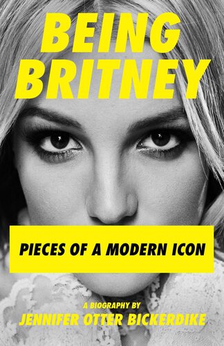 Being Britney : pieces of a modern icon