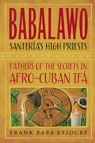 Babalawo, Santeria's High Priests: Fathers of the Secrets in Afro-Cuban Ifa