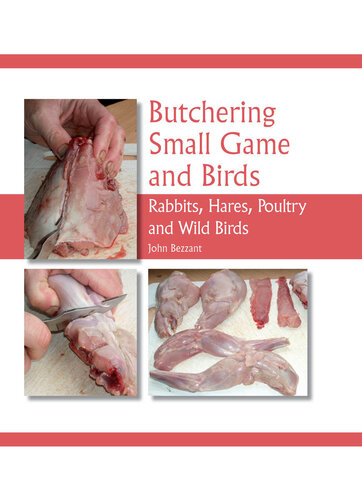 Butchering small game and birds : rabbits, hares, poultry and wild birds.