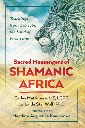 Sacred Messengers of Shamanic Africa: Teachings from Zep Tepi, the Land of First Time