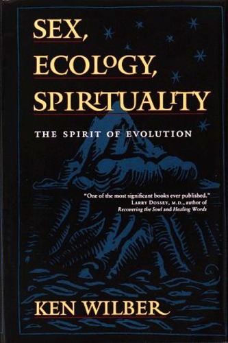 Sex, Ecology, Spirituality: The Spirit of Evolution