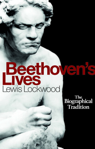 Beethoven's Lives The Biographical Tradition.