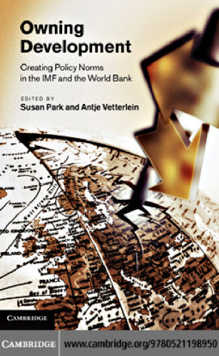 Owning Development: Creating Policy Norms in the IMF and the World Bank