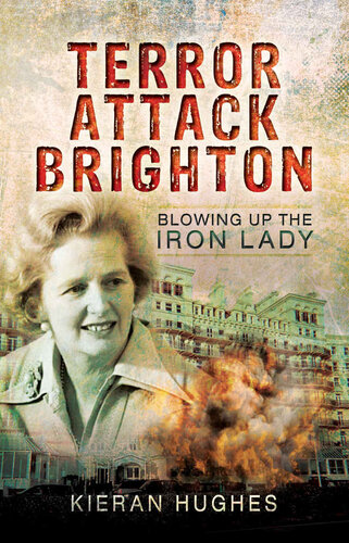 Terror Attack Brighton - Blowing Up the Iron Lady