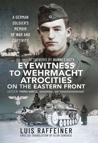 Eyewitness to Wehrmacht atrocities on the Eastern Front : a German soldier's memoir of war and captivity