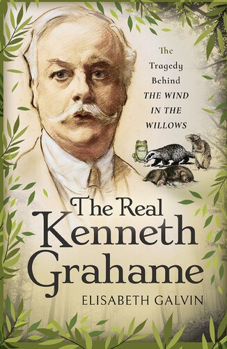 The real Kenneth Grahame : the tragedy behind The wind in the willows