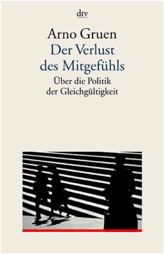 Der Verlust des Mitgefühls: Über die Politik der Gleichgültigkeit