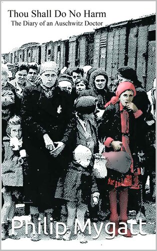 Thou Shall Do No Harm - Diary of an Auschwitz Doctor