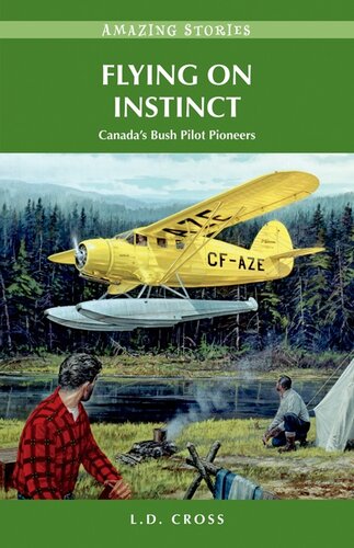 Flying on Instinct: Canada's Bush Pilot Pioneers (Amazing Stories)