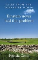 Einstein Never Had This Problem: Tales from the Yorkshire Wolds